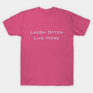 Laugh Often, Live More T-Shirt